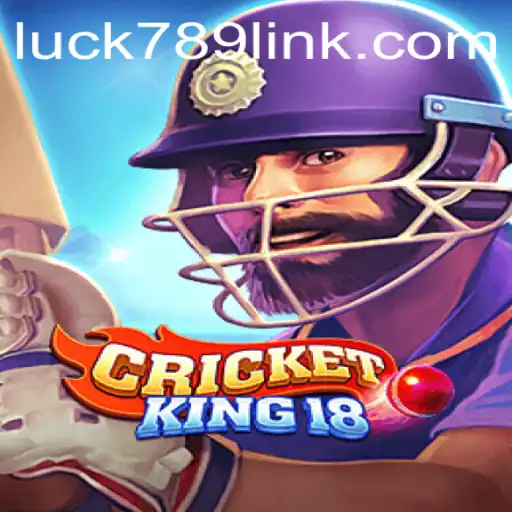CricketKing18: The Ultimate Gaming Experience with LUCK789.COM